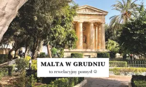 Malta w grudniu to świetny pomysł! Sprawdź, ile jest stopni na Malcie w grudniu, by cieszyć się słońcem i piękną architekturą.