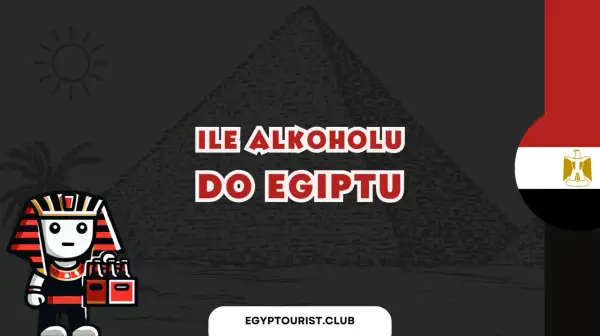 Ile alkoholu można przewieźć do Egiptu? Oto co musisz wiedzieć